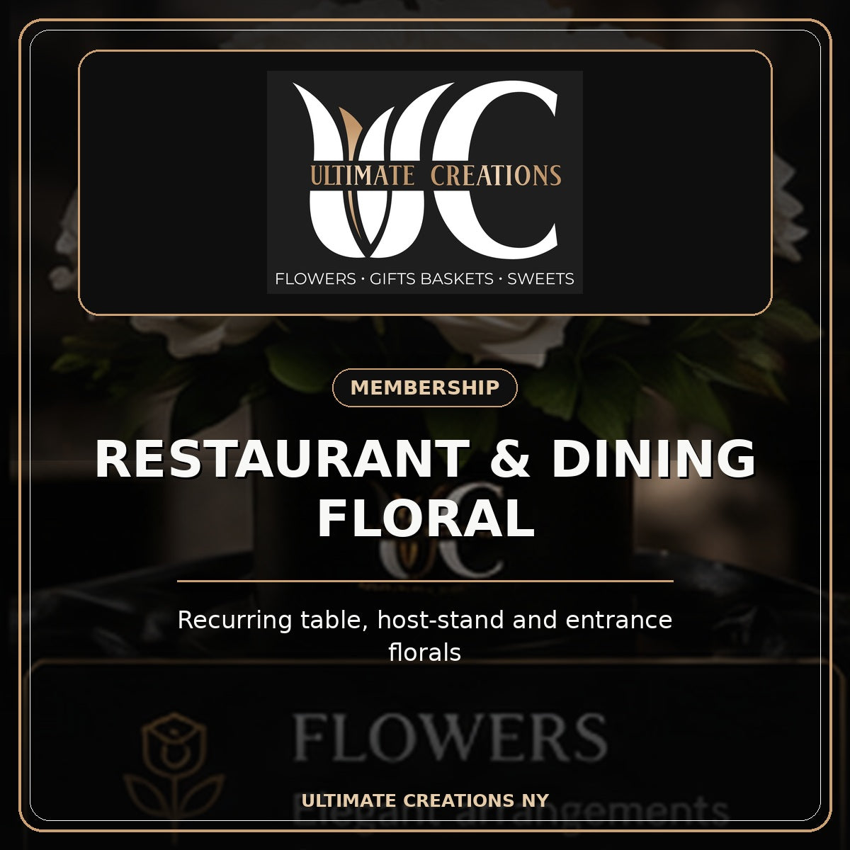 Ultimate Creations Restaurant and Dining Floral Membership with exact UC logo and recurring table floral service